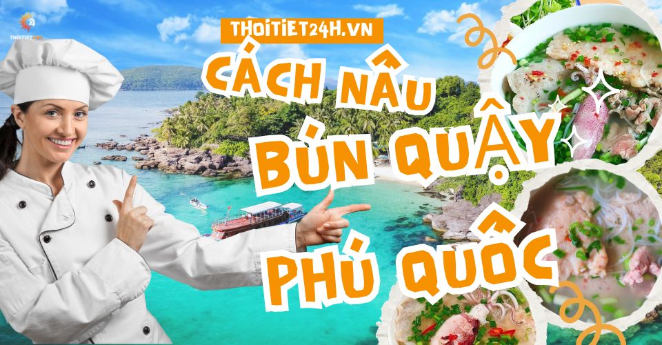 Hướng dẫn cách làm bún quậy Phú Quốc, ngon, đơn giản tại nhà